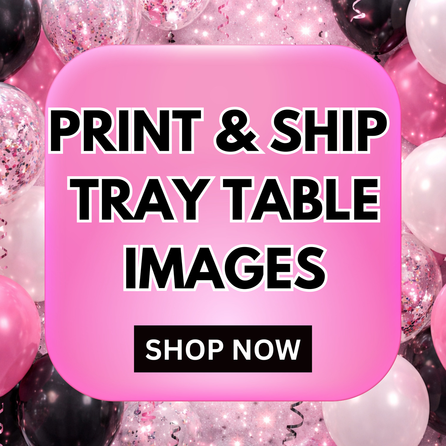 Print & Ship Tray Table Images